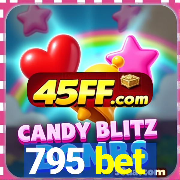 795 bet